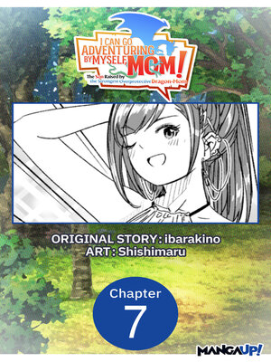 cover image of I Can Go Adventuring by Myself, Mom!: The Son Raised by the Strongest Overprotective Dragon-Mom, Chapter 7